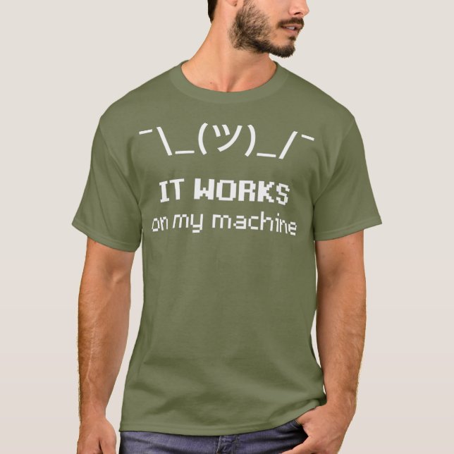 Shrug   ASCII Emoticon  It Works On My Machine T-Shirt (Front)