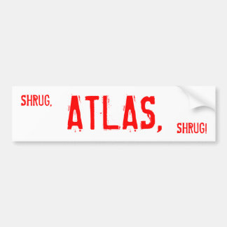 SHRUG, ATLAS, SHRUG! BUMPER STICKER