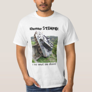 shuddup STEWPID! Army Tank Tee Shirt