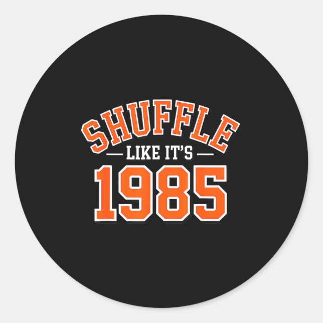 Shuffle Like It’s 1985  Classic Round Sticker (Front)