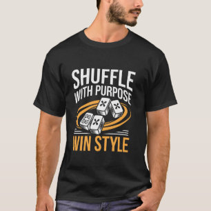Shuffle With Purpose Win With Style Tile Game Mahj T-Shirt
