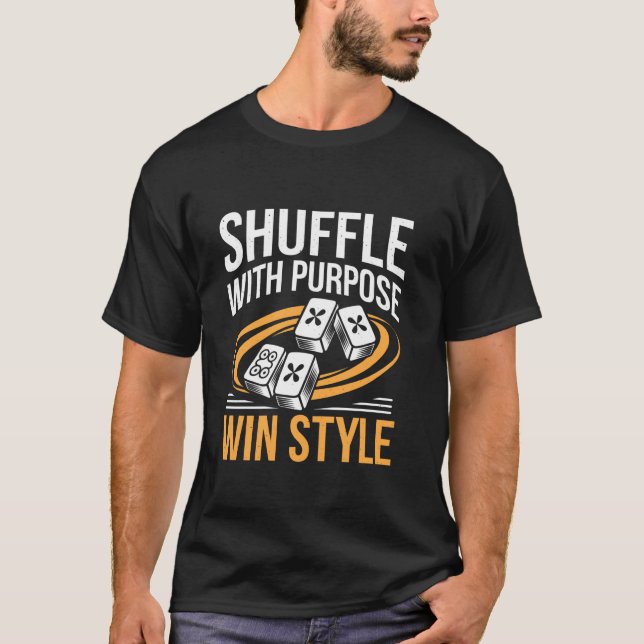 Shuffle With Purpose Win With Style Tile Game Mahj T-Shirt (Front)