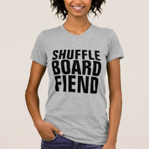 SHUFFLEBOARD FIEND T-Shirts