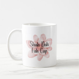Shuh Duh Fuh Cup