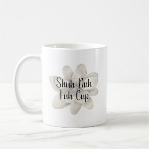 Shuh Duh Fuh Cup