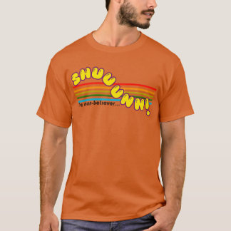 SHUNhe NonBeliever SHUUUUUUN gift T-Shirt