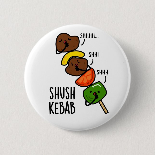 Shush Kebab Funny Food Pun  6 Cm Round Badge (Front)