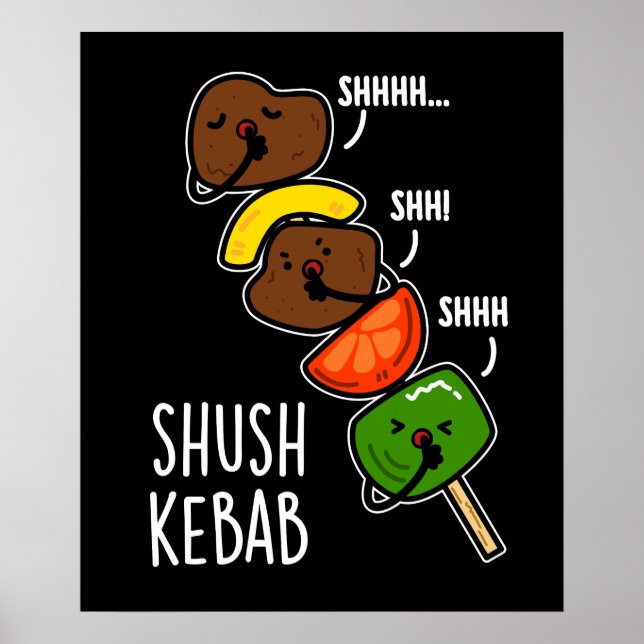 Shush Kebab Funny Food Pun Dark BG Poster (Front)