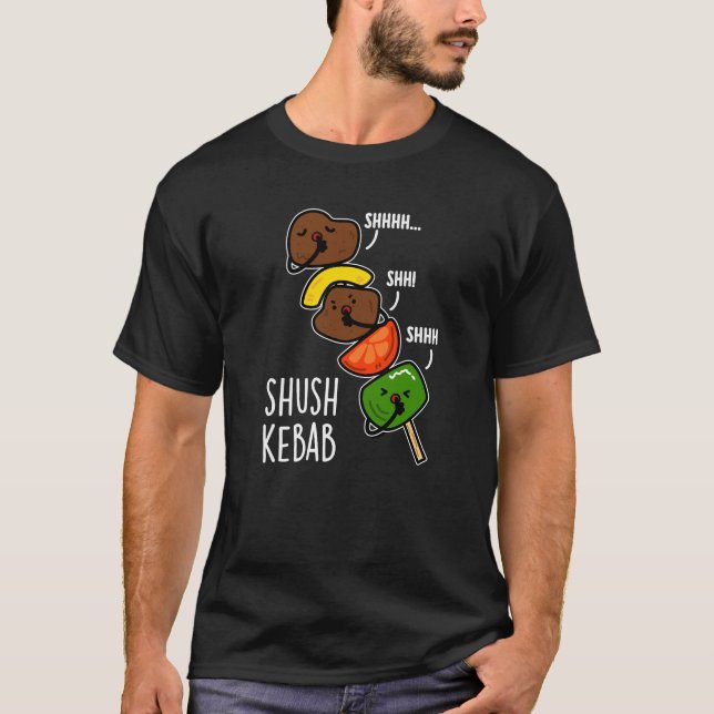 Shush Kebab Funny Food Pun Dark BG T-Shirt (Front)