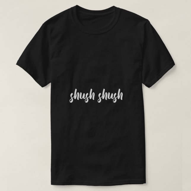 shush shush T-Shirt (Design Front)