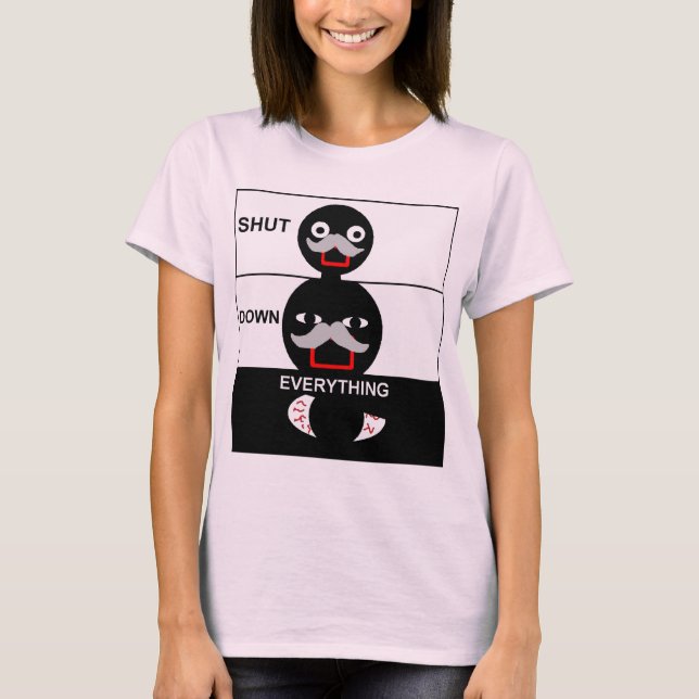 Shut Down Everything T-Shirt (Front)