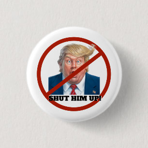 Shut him up! 3 cm round badge