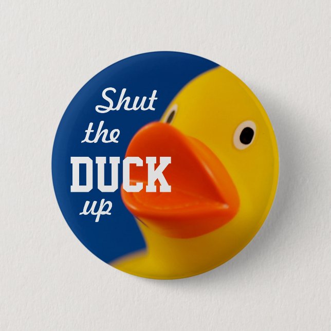 Shut the Duck Up Button (Front)