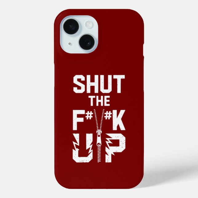 Shut the F#%K Up Bold Typography iPhone 15 Case (Back)