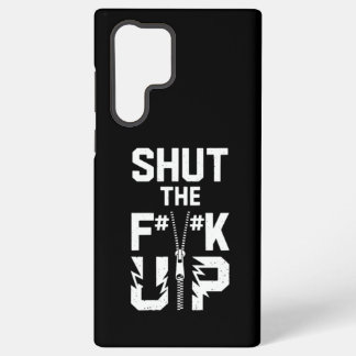 Shut the F#%K Up Zipper Graphic - Bold Statement Samsung Galaxy Case