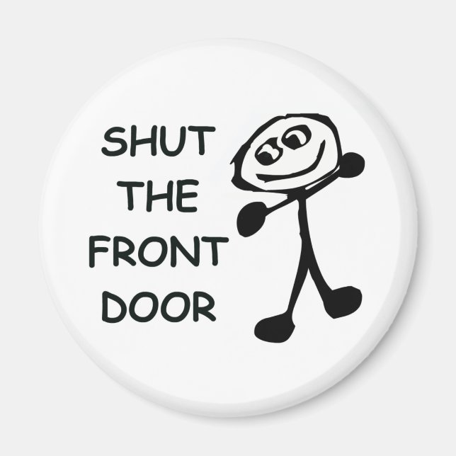Shut The Front Door Cartoon Magnet (Front)