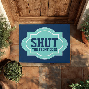 Shut The Front Door Funny Modern Cool Doormat