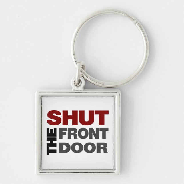 Shut the Front Door Key Ring (Front)