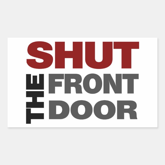 Shut the Front Door Rectangular Sticker (Front)