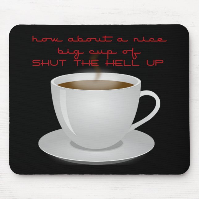 Shut the Hell Up Mouse Pad (Front)