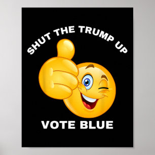 Shut The Trump Up Vote Blue Re-elect Biden Preside Poster