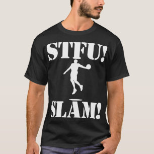 shut the  up stfu basketball slam dunk 1 T-Shirt