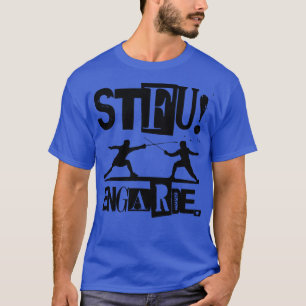 shut the up stfu fencing sword fencing agility 1 T-Shirt