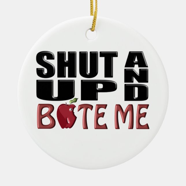 SHUT UP AND BITE ME CERAMIC TREE DECORATION (Front)