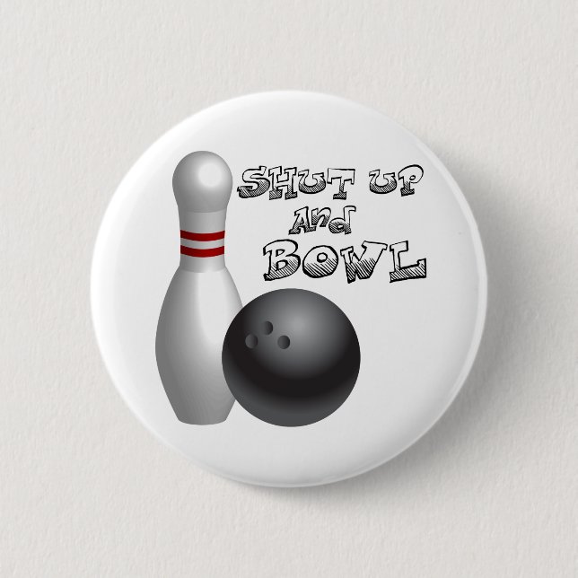 Shut Up and Bowl 6 Cm Round Badge (Front)