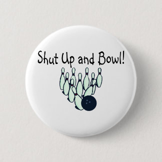 Shut Up and Bowl 6 Cm Round Badge