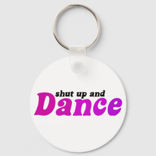 Shut up and Dance Key Ring