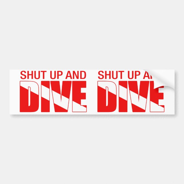 Shut Up And Dive Bumper Sticker (Front)