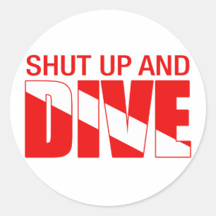 Shut Up And Dive Classic Round Sticker