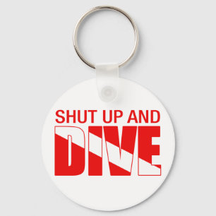 Shut Up And Dive Key Ring