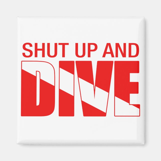 Shut Up And Dive Magnet (Front)