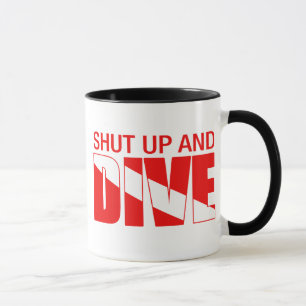Shut Up And Dive Mug