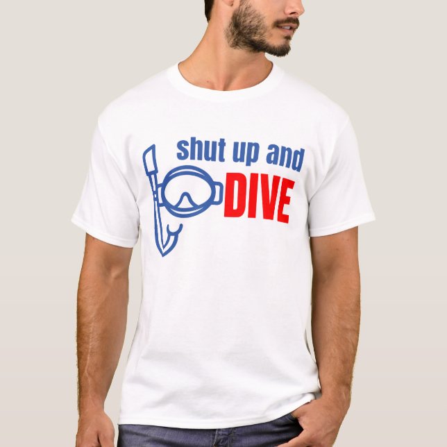 Shut up and dive T-Shirt (Front)
