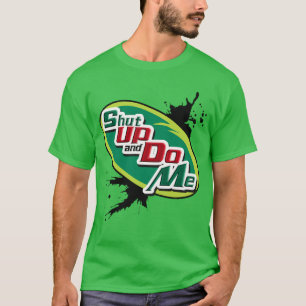 Shut. up and Do Me(Digital Painting) T-Shirt