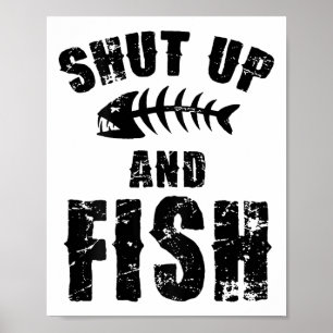 Shut Up And Fish Fishy Fisherman Funny Fishing Lov Poster