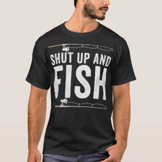 Shut Up And Fish Funny Bass Fishing Fisherman T-Shirt