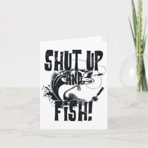 Shut Up And Fish Funny Fishing Card