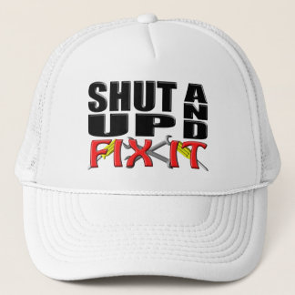 SHUT UP AND FIX IT (Tools) Trucker Hat