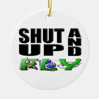 SHUT UP AND FLY (Aircraft) Ceramic Tree Decoration