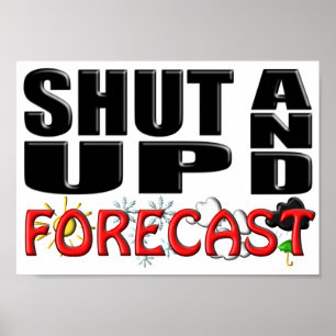 SHUT UP AND FORECAST (Weather) Poster