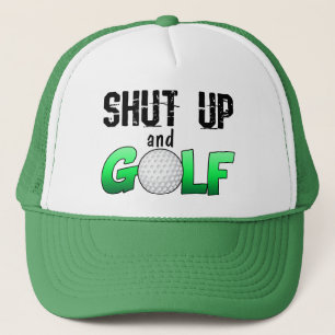 Shut Up and Golf Trucker Hat