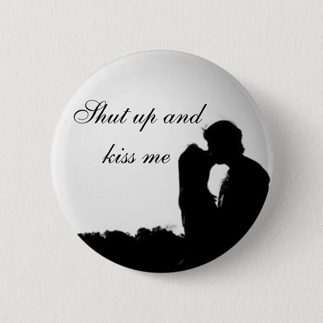 Shut up and kiss me 6 cm round badge (Front)