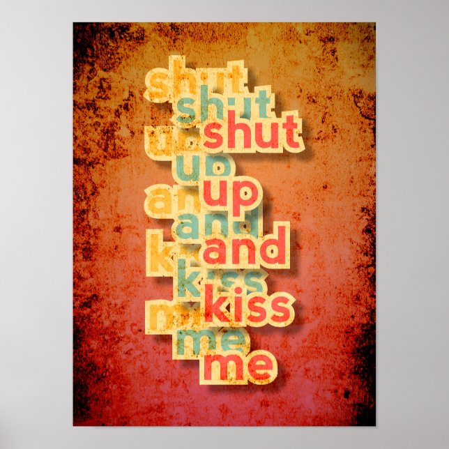  Shut Up And Kiss Me funny typography girls Poster (Front)