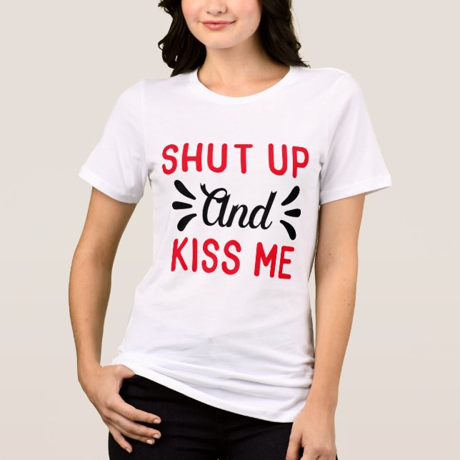 Shut Up and Kiss Me Modern Valentine's Day Tri-Blend Shirt (Front)