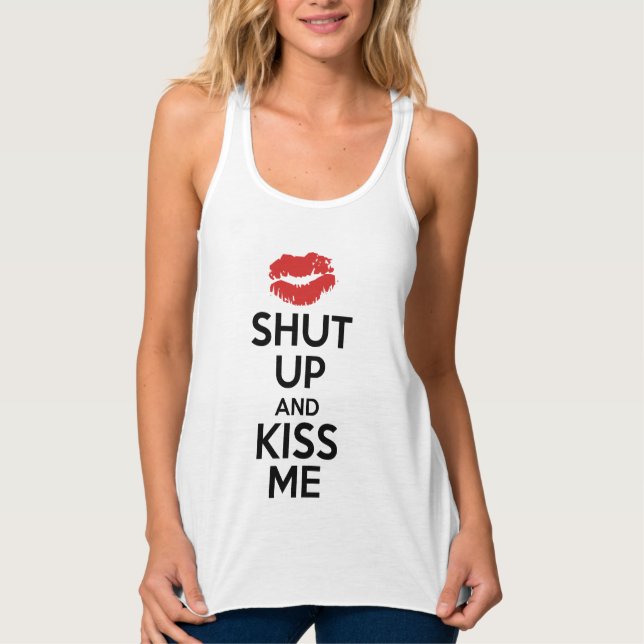 Shut Up and Kiss Me Singlet (Front)
