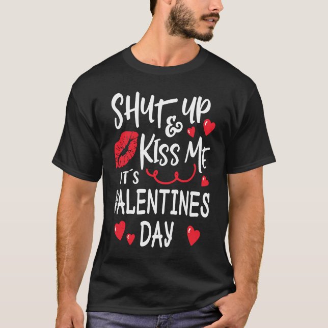 Shut Up and Kiss Me Valentines Day T-Shirt (Front)